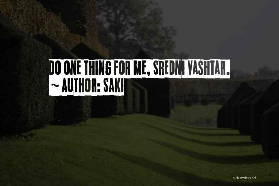 Saki Quotes: Do One Thing For Me, Sredni Vashtar.