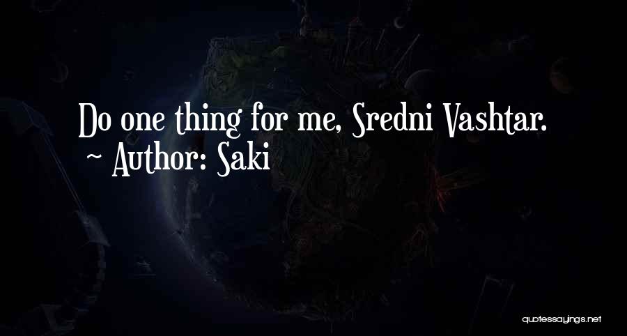 Saki Quotes: Do One Thing For Me, Sredni Vashtar.