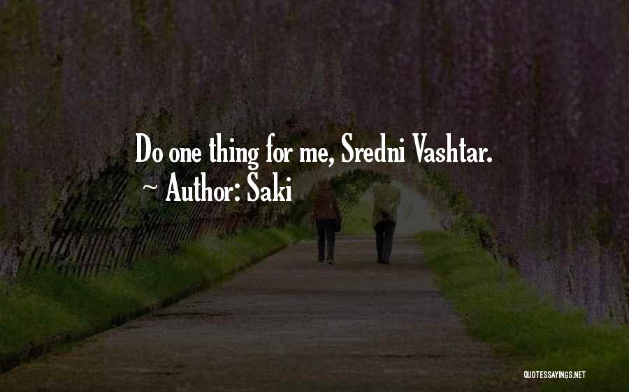 Saki Quotes: Do One Thing For Me, Sredni Vashtar.