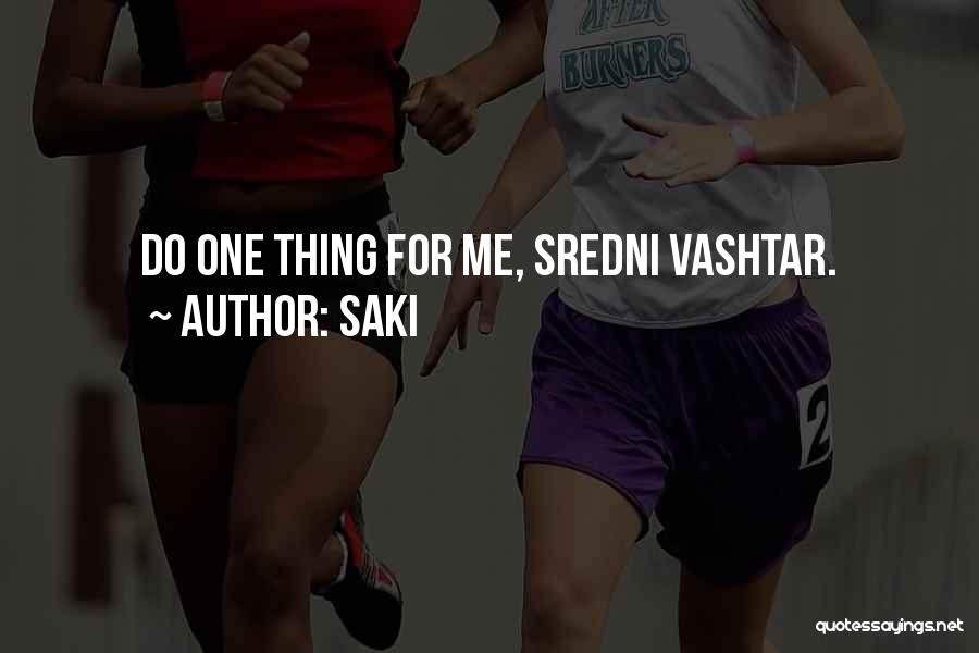 Saki Quotes: Do One Thing For Me, Sredni Vashtar.