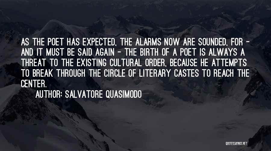 Salvatore Quasimodo Quotes: As The Poet Has Expected, The Alarms Now Are Sounded, For - And It Must Be Said Again - The