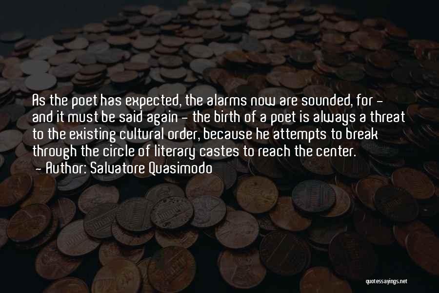 Salvatore Quasimodo Quotes: As The Poet Has Expected, The Alarms Now Are Sounded, For - And It Must Be Said Again - The