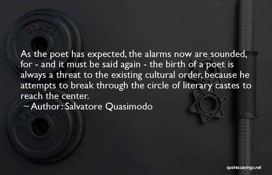 Salvatore Quasimodo Quotes: As The Poet Has Expected, The Alarms Now Are Sounded, For - And It Must Be Said Again - The