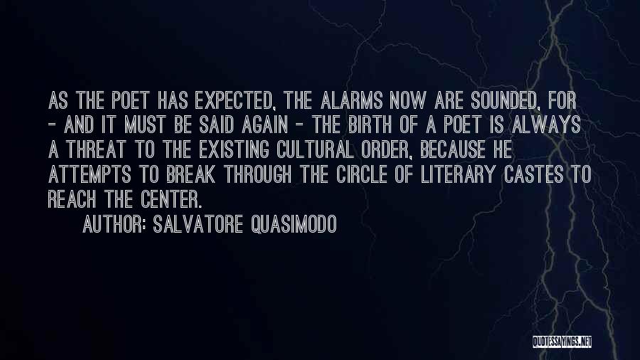 Salvatore Quasimodo Quotes: As The Poet Has Expected, The Alarms Now Are Sounded, For - And It Must Be Said Again - The