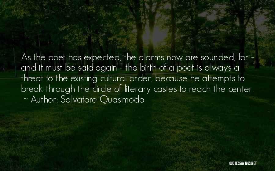 Salvatore Quasimodo Quotes: As The Poet Has Expected, The Alarms Now Are Sounded, For - And It Must Be Said Again - The