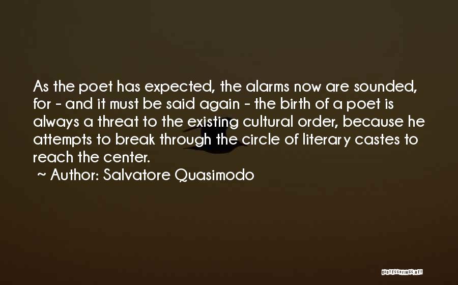 Salvatore Quasimodo Quotes: As The Poet Has Expected, The Alarms Now Are Sounded, For - And It Must Be Said Again - The