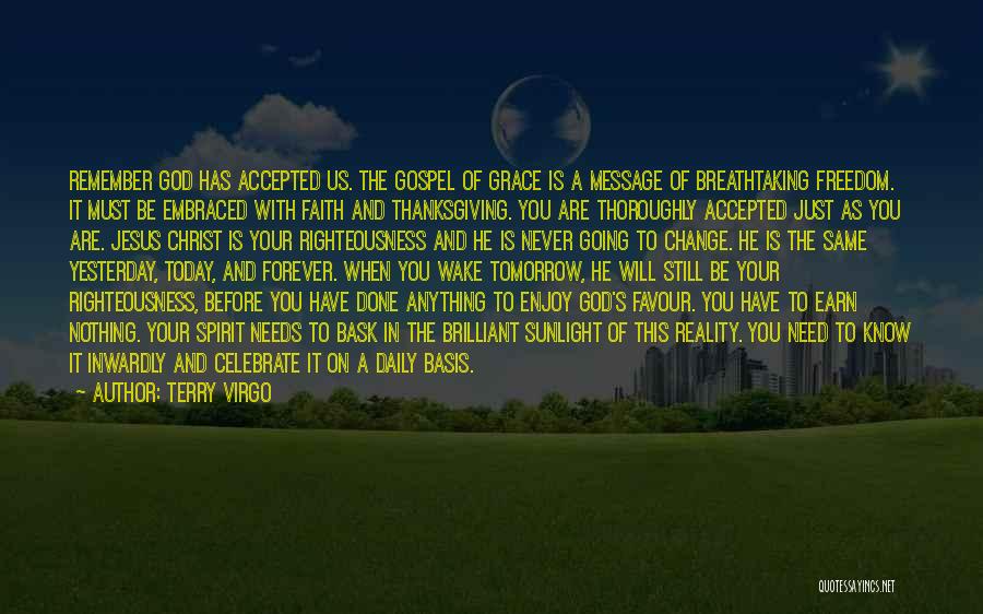 Terry Virgo Quotes: Remember God Has Accepted Us. The Gospel Of Grace Is A Message Of Breathtaking Freedom. It Must Be Embraced With