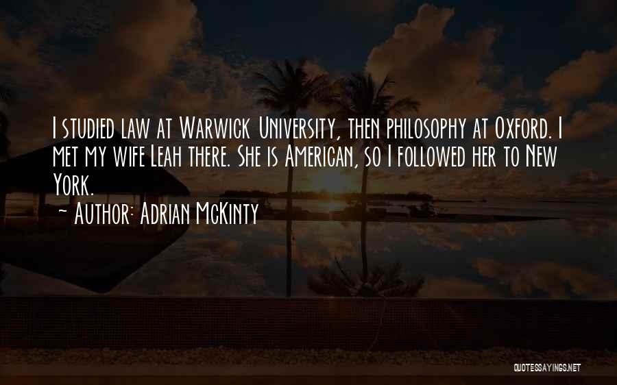 Adrian McKinty Quotes: I Studied Law At Warwick University, Then Philosophy At Oxford. I Met My Wife Leah There. She Is American, So