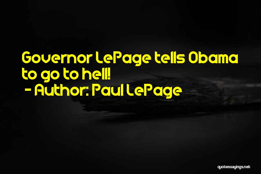 Paul LePage Quotes: Governor Lepage Tells Obama To Go To Hell!