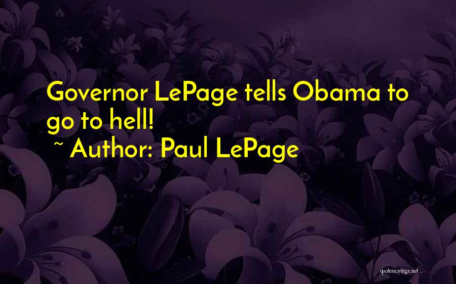 Paul LePage Quotes: Governor Lepage Tells Obama To Go To Hell!