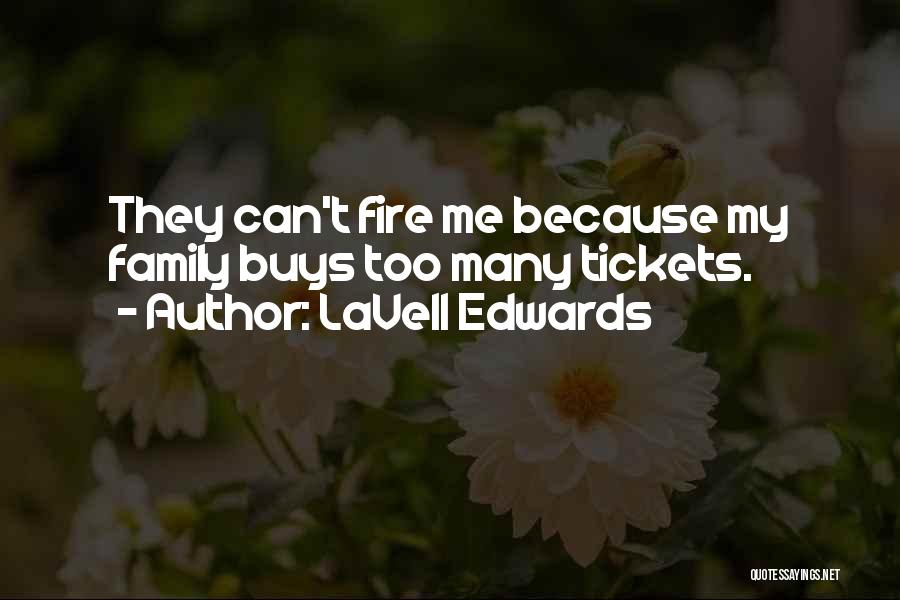 LaVell Edwards Quotes: They Can't Fire Me Because My Family Buys Too Many Tickets.