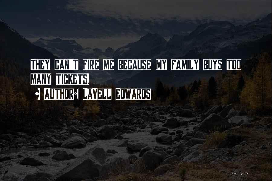 LaVell Edwards Quotes: They Can't Fire Me Because My Family Buys Too Many Tickets.