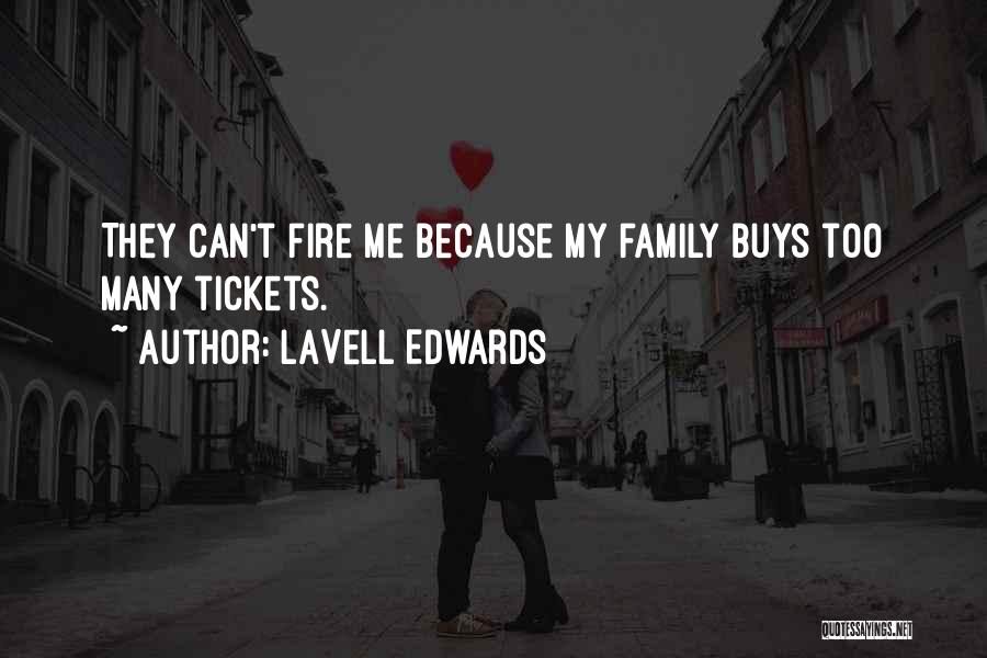 LaVell Edwards Quotes: They Can't Fire Me Because My Family Buys Too Many Tickets.