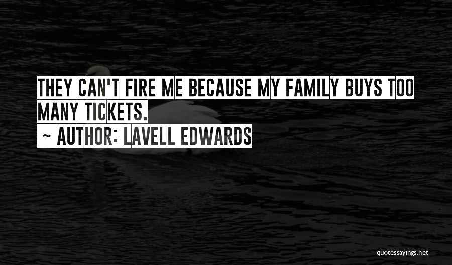 LaVell Edwards Quotes: They Can't Fire Me Because My Family Buys Too Many Tickets.
