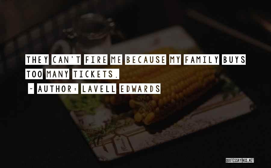 LaVell Edwards Quotes: They Can't Fire Me Because My Family Buys Too Many Tickets.