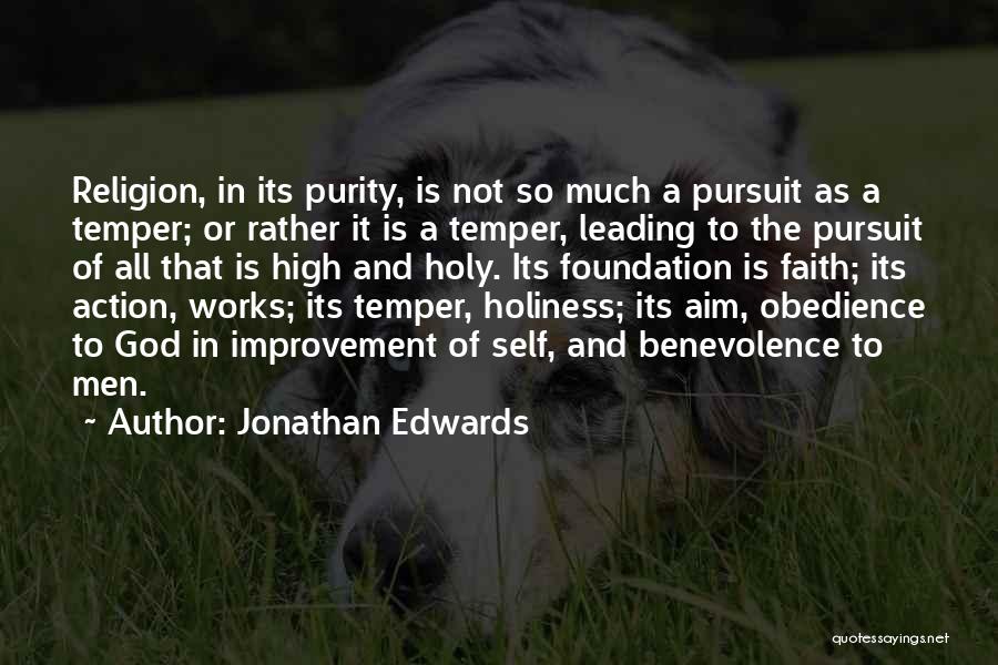 Jonathan Edwards Quotes: Religion, In Its Purity, Is Not So Much A Pursuit As A Temper; Or Rather It Is A Temper, Leading