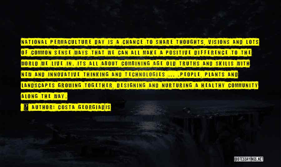 Costa Georgiadis Quotes: National Permaculture Day Is A Chance To Share Thoughts, Visions And Lots Of Common Sense Ways That We Can All