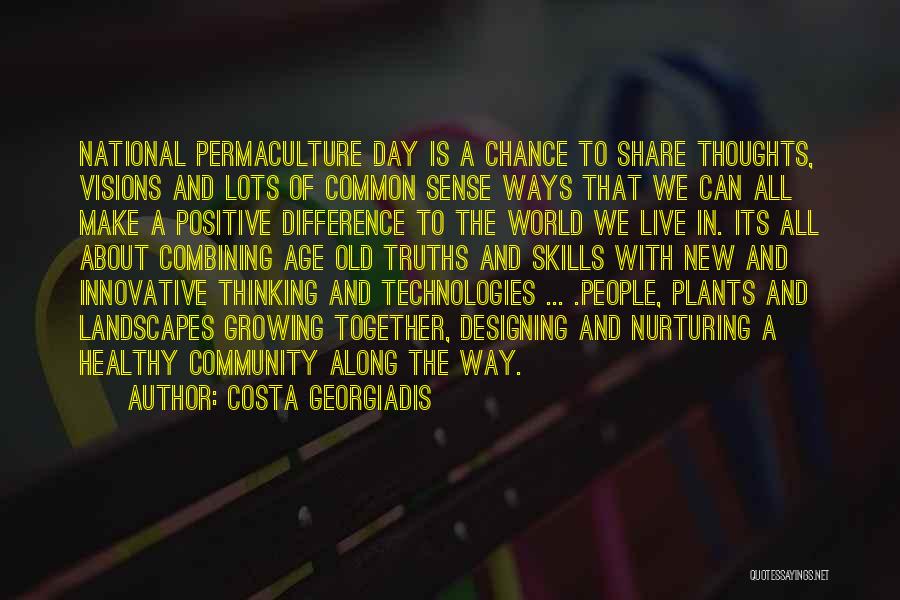 Costa Georgiadis Quotes: National Permaculture Day Is A Chance To Share Thoughts, Visions And Lots Of Common Sense Ways That We Can All