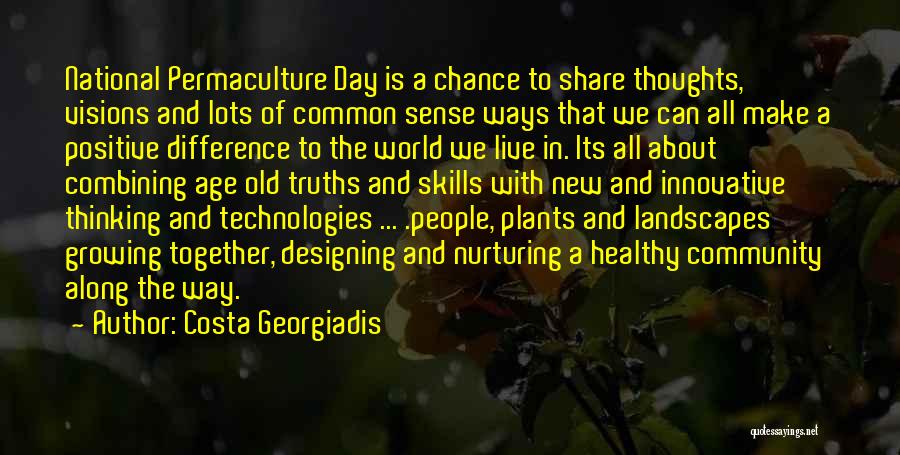 Costa Georgiadis Quotes: National Permaculture Day Is A Chance To Share Thoughts, Visions And Lots Of Common Sense Ways That We Can All