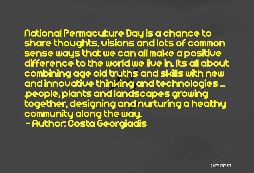 Costa Georgiadis Quotes: National Permaculture Day Is A Chance To Share Thoughts, Visions And Lots Of Common Sense Ways That We Can All