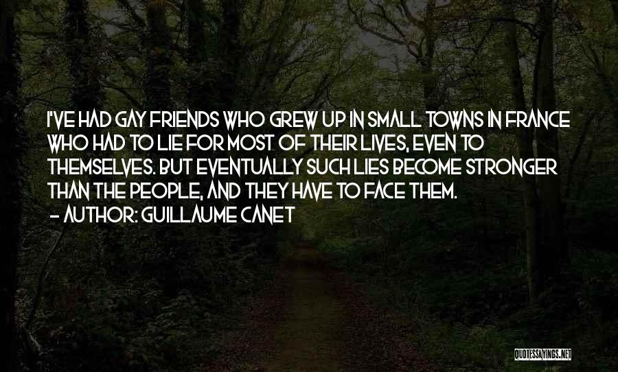 Guillaume Canet Quotes: I've Had Gay Friends Who Grew Up In Small Towns In France Who Had To Lie For Most Of Their