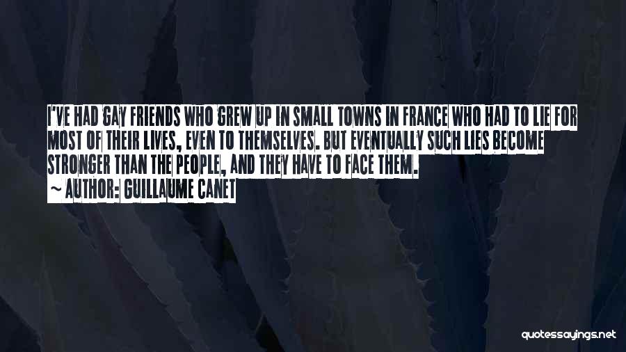 Guillaume Canet Quotes: I've Had Gay Friends Who Grew Up In Small Towns In France Who Had To Lie For Most Of Their