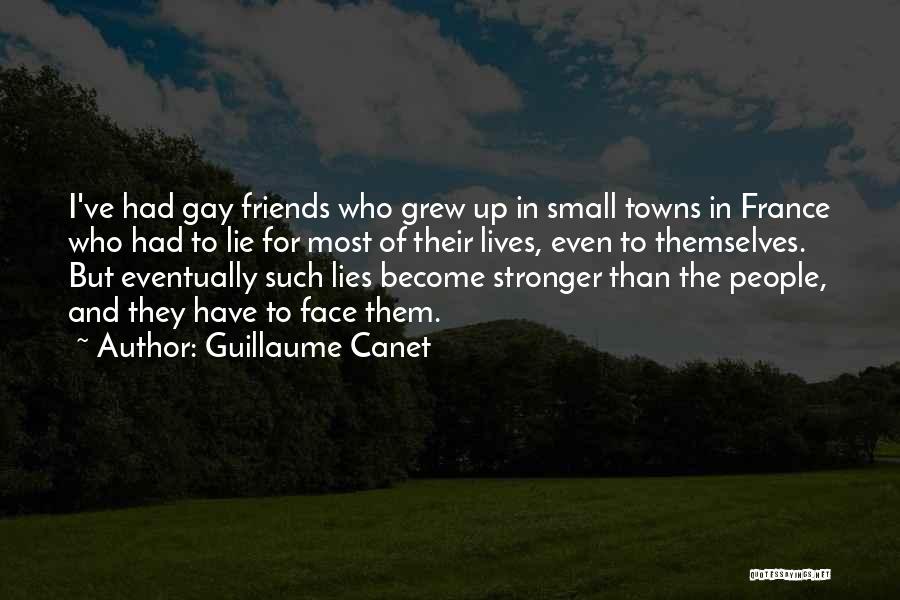 Guillaume Canet Quotes: I've Had Gay Friends Who Grew Up In Small Towns In France Who Had To Lie For Most Of Their