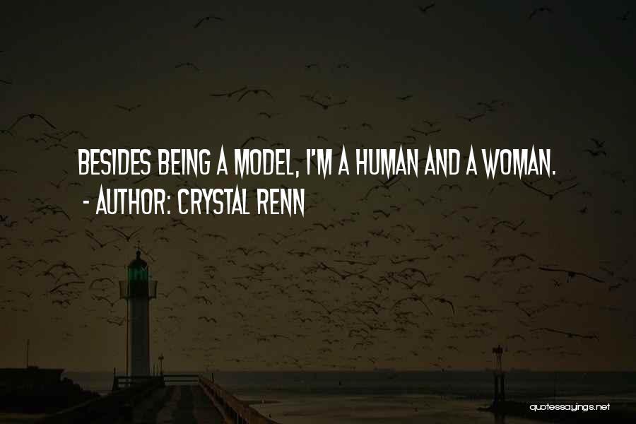 Crystal Renn Quotes: Besides Being A Model, I'm A Human And A Woman.