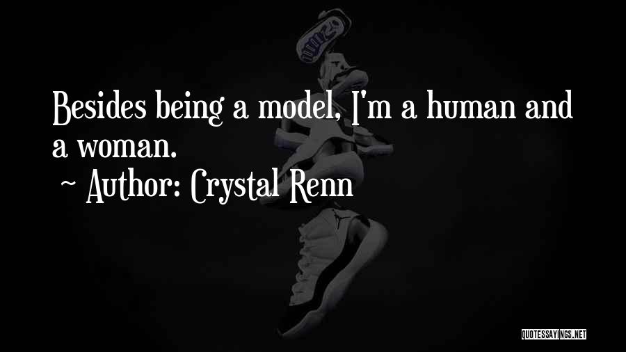 Crystal Renn Quotes: Besides Being A Model, I'm A Human And A Woman.