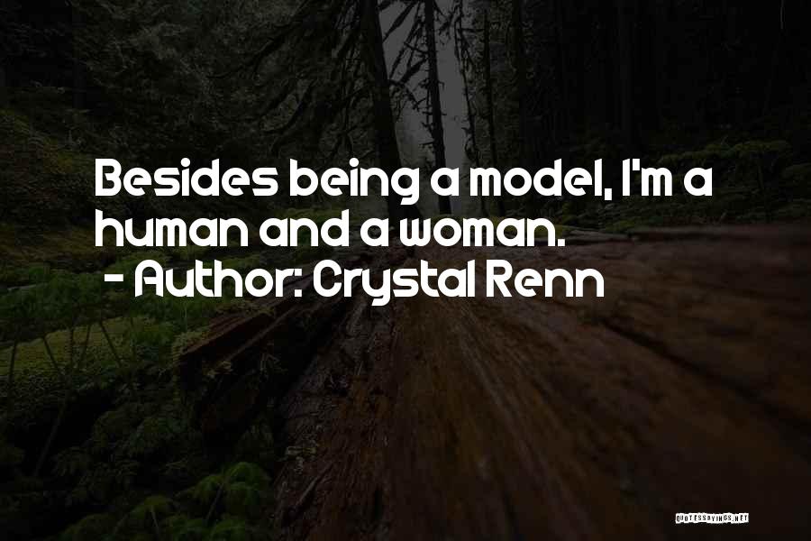 Crystal Renn Quotes: Besides Being A Model, I'm A Human And A Woman.