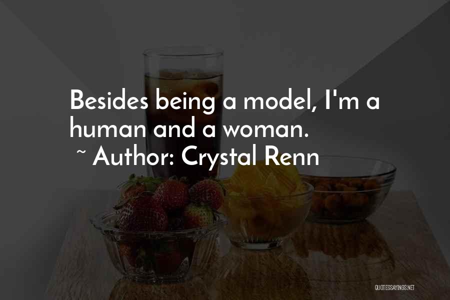 Crystal Renn Quotes: Besides Being A Model, I'm A Human And A Woman.