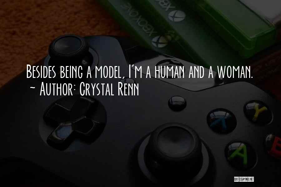 Crystal Renn Quotes: Besides Being A Model, I'm A Human And A Woman.