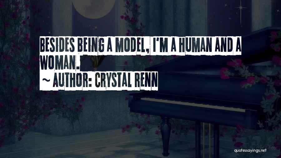 Crystal Renn Quotes: Besides Being A Model, I'm A Human And A Woman.