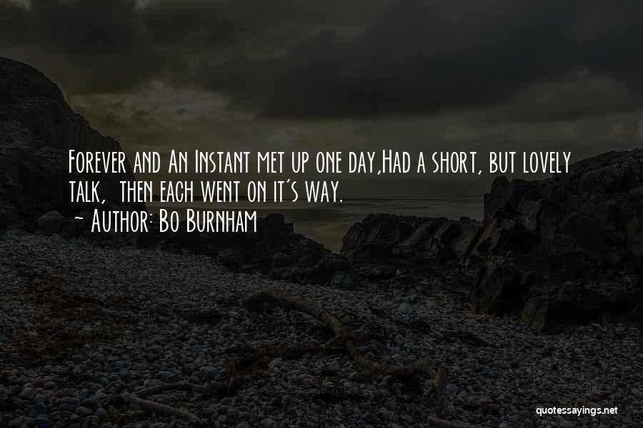 Bo Burnham Quotes: Forever And An Instant Met Up One Day,had A Short, But Lovely Talk, Then Each Went On It's Way.