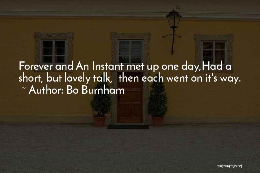 Bo Burnham Quotes: Forever And An Instant Met Up One Day,had A Short, But Lovely Talk, Then Each Went On It's Way.