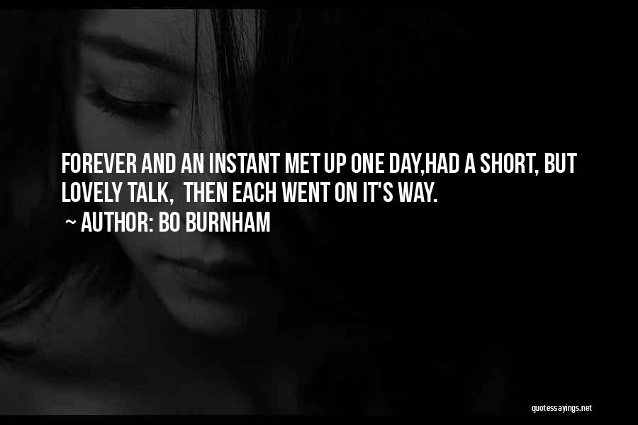 Bo Burnham Quotes: Forever And An Instant Met Up One Day,had A Short, But Lovely Talk, Then Each Went On It's Way.