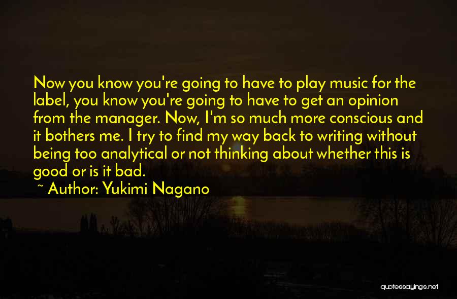 Yukimi Nagano Quotes: Now You Know You're Going To Have To Play Music For The Label, You Know You're Going To Have To
