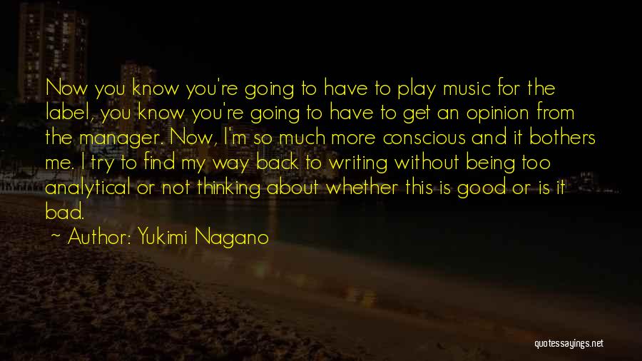 Yukimi Nagano Quotes: Now You Know You're Going To Have To Play Music For The Label, You Know You're Going To Have To