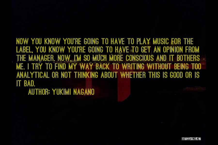 Yukimi Nagano Quotes: Now You Know You're Going To Have To Play Music For The Label, You Know You're Going To Have To