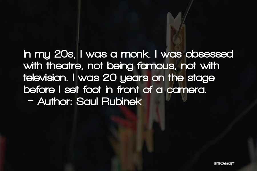 Saul Rubinek Quotes: In My 20s, I Was A Monk. I Was Obsessed With Theatre, Not Being Famous, Not With Television. I Was