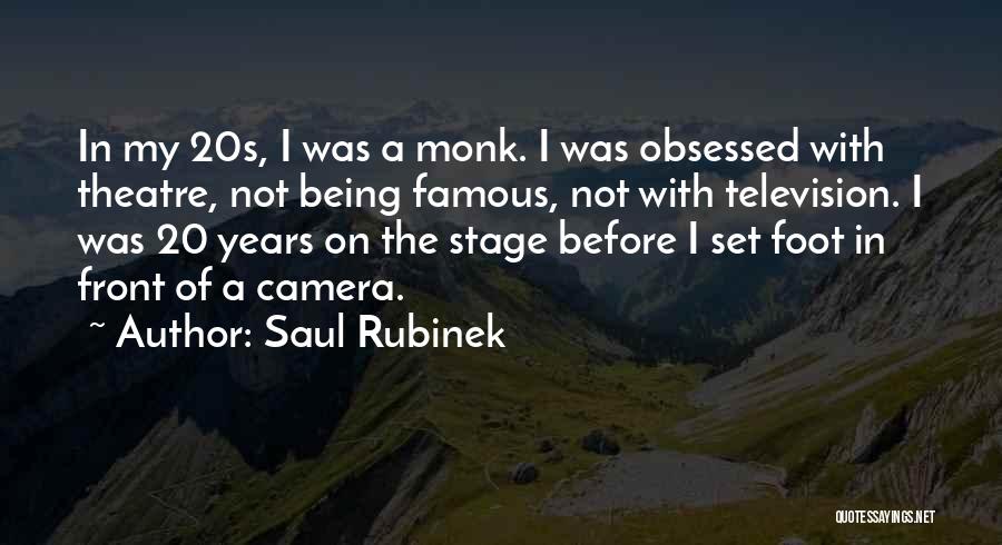 Saul Rubinek Quotes: In My 20s, I Was A Monk. I Was Obsessed With Theatre, Not Being Famous, Not With Television. I Was