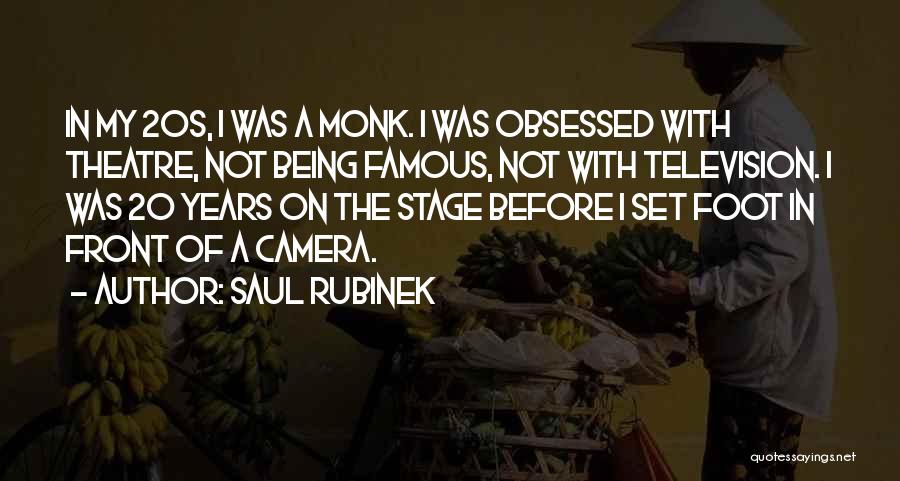 Saul Rubinek Quotes: In My 20s, I Was A Monk. I Was Obsessed With Theatre, Not Being Famous, Not With Television. I Was