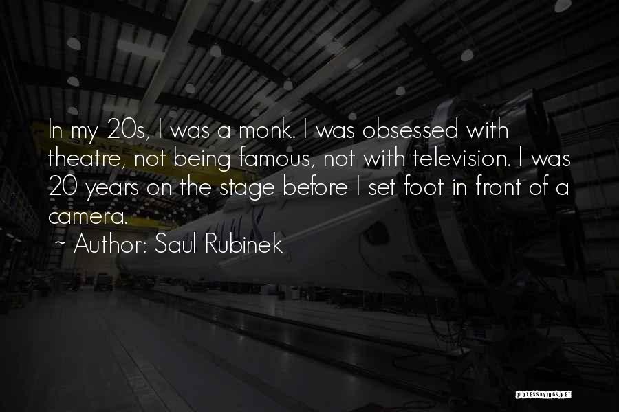 Saul Rubinek Quotes: In My 20s, I Was A Monk. I Was Obsessed With Theatre, Not Being Famous, Not With Television. I Was