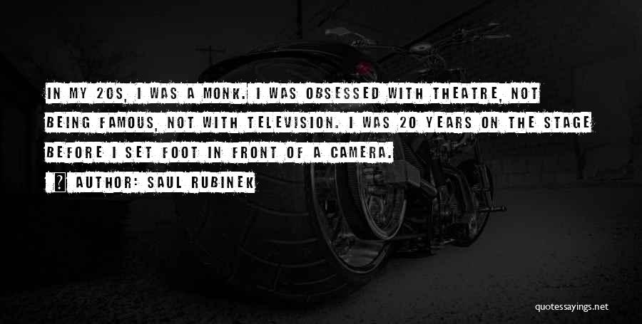Saul Rubinek Quotes: In My 20s, I Was A Monk. I Was Obsessed With Theatre, Not Being Famous, Not With Television. I Was