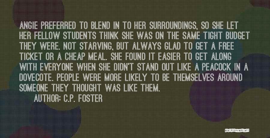 C.P. Foster Quotes: Angie Preferred To Blend In To Her Surroundings, So She Let Her Fellow Students Think She Was On The Same
