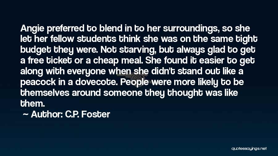 C.P. Foster Quotes: Angie Preferred To Blend In To Her Surroundings, So She Let Her Fellow Students Think She Was On The Same