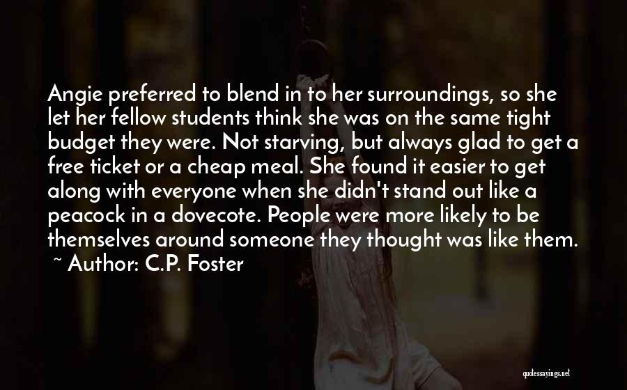 C.P. Foster Quotes: Angie Preferred To Blend In To Her Surroundings, So She Let Her Fellow Students Think She Was On The Same