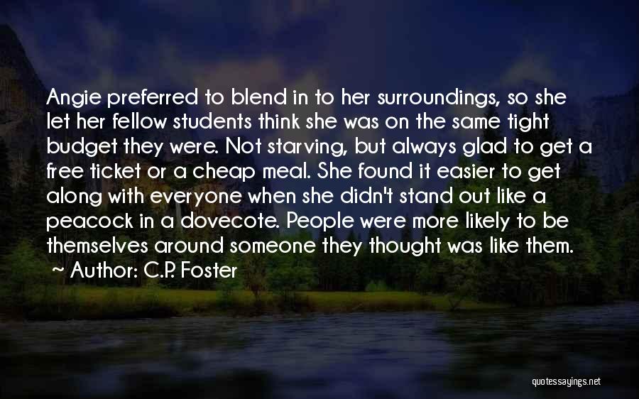 C.P. Foster Quotes: Angie Preferred To Blend In To Her Surroundings, So She Let Her Fellow Students Think She Was On The Same