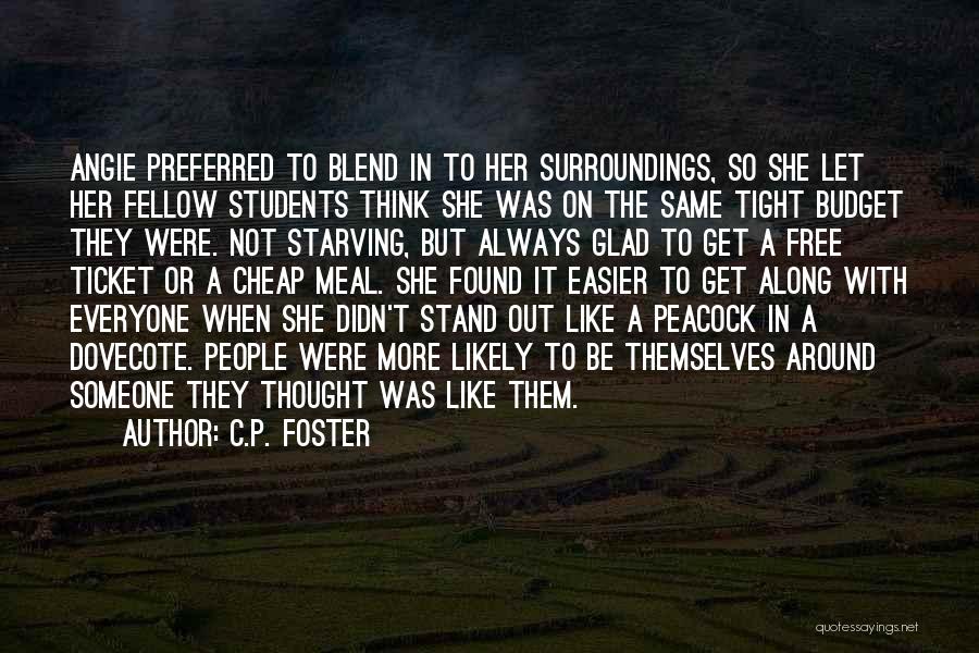C.P. Foster Quotes: Angie Preferred To Blend In To Her Surroundings, So She Let Her Fellow Students Think She Was On The Same