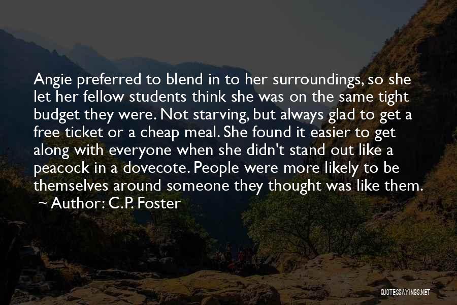 C.P. Foster Quotes: Angie Preferred To Blend In To Her Surroundings, So She Let Her Fellow Students Think She Was On The Same